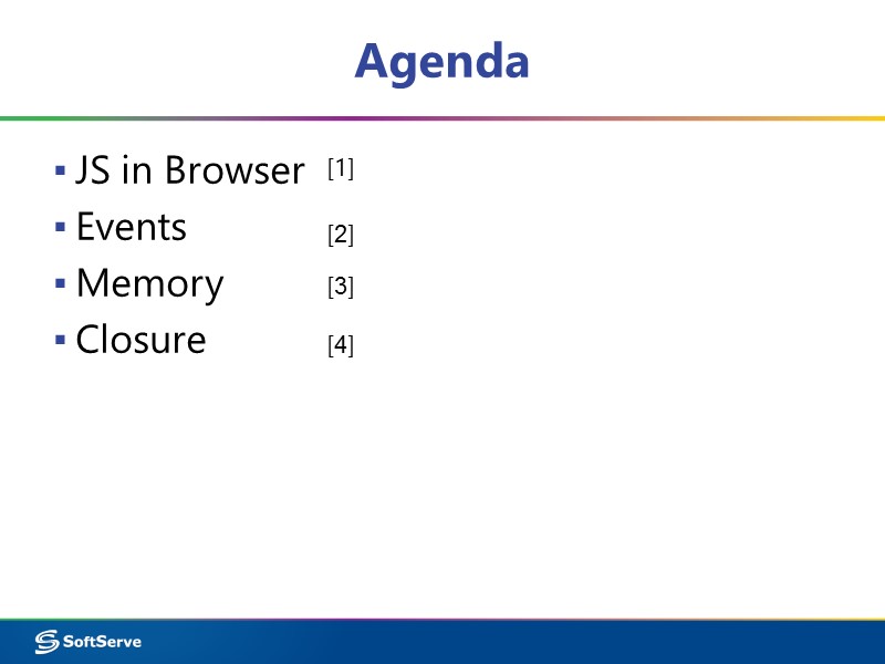 Agenda JS in Browser Events  Memory Closure   [1] [2] [3] [4]